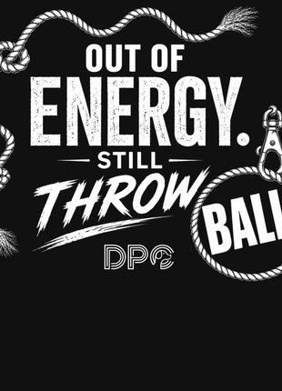 Out of Energy. Still Throw Ball.