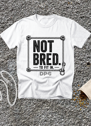 Not Bred To Fit In