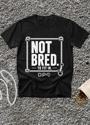 Not Bred To Fit In