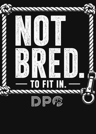 Not Bred To Fit In